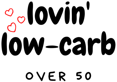 Lovin' Low-Carb Over 50